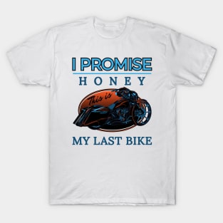 I promise honey, This is my last bike, Touring motorcycle illustration, bike lovers T-Shirt